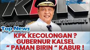 Gubernur Kalimantan Selatan Diduga Kabur, KPK Gencarkan Pencarian Setelah Tersangka Korupsi Ditetapkan
